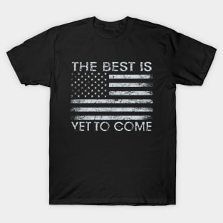 Trump Quote Shirt The Best Is Yet To Come T-Shirt